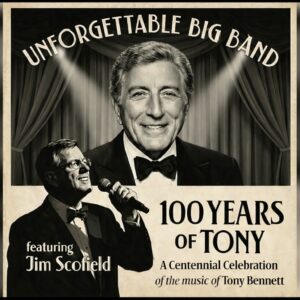 Image of Tony Bennet and the title 100 Years of Tony by the Unforgettable Big Band